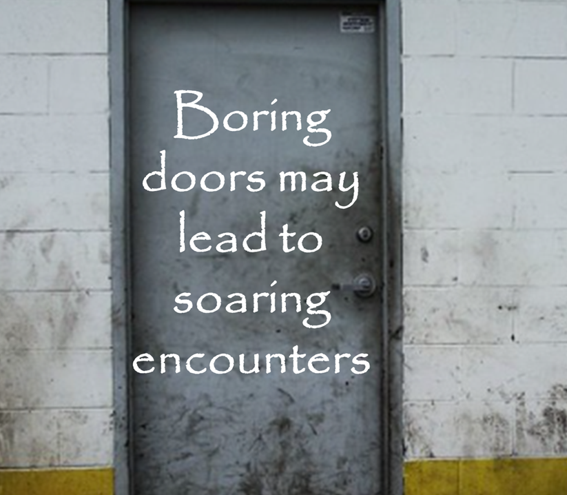 Boring doors can lead to soaring encounters